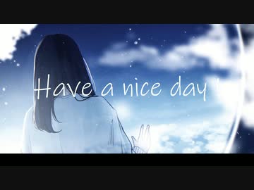 Have a nice day ! feat.小春六花,夏色花梨