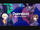 男女コンビで【Overdose】を歌って…みた？(covered by ひなた）