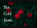 【初音ミク】The Cold Rose【ボカロオリジナル】