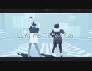 【さえずみMMD】 Love Me If You Can