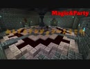 【Minecraft】Magic&Party Part15（魔術MOD実況）