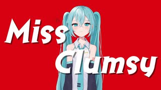 MissClumsy / 初音ミク