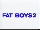 FAT BOYS 2:冒頭インタビュー