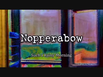 Nopperabow - Such a Rainy Morning