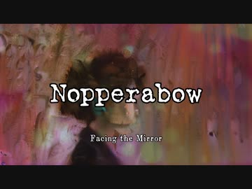 Nopperabow - Facing the Mirror