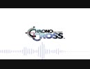 【アレンジ】CHRONO CROSS ～時の傷痕～