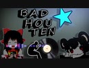Bad HouTen☆
