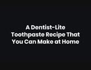 A Dentist-Lite Toothpaste Recipe That You Can Make at Home