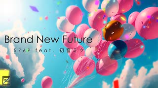 【MV】Brand New Future/576P feat. 初音ミク