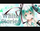 White Stories / NISHI feat. 初音ミク