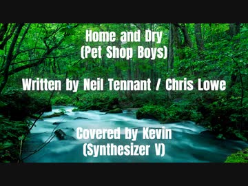 【Kevin】Home and Dry/Pet Shop Boys【SynthVカバー曲】
