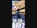 今夜19:30からMADLIVE EXH!!!!!³ vol.2 DAY2!