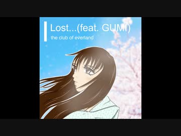 Lost... (feat. GUMI) Full ver. / the club of everland