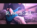 a.m.3:21/yama 　ベース弾いてみた「BASScover」