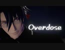 【MMD刀剣乱舞】Overdose【日光一文字】