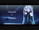 【MMD】つみ式(色変有)ミクさんに「Gimme×Gimme」を踊ってもらいました。