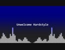 Unwelcome Hardstyle