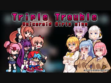 [FNF] - VOICEROID Girls sing Triple Trouble
