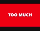 Too Much