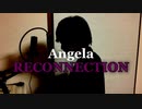 男が原キーで『RECONNECTION』を歌ってみた【Angela】