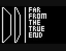 【オリジナル曲】Far from the True End