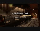 【VRChat】A Moment of Dusk(Piano Ver)【Piano】