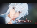 【MMD薄桜鬼】Overdose