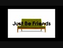 【思い立ったが吉日】Just Be Friends　歌ってみた【１０日目】