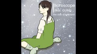 horoscope (feat, GUMI) Full ver. / the club of everland