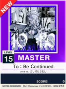 【譜面確認用】 To：Be Continued MASTER 【チュウニズムNEW外部出力】