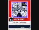 【譜面確認用】 To：Be Continued EXPERT 【チュウニズムNEW外部出力】