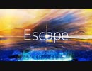 Escape / feat.IA&初音ミク　【オリジナル】