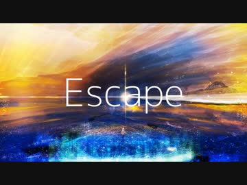 Escape / feat.IA&初音ミク　【オリジナル】