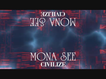 『MONA SEE』CIVILIZE (im@s MAD PV)