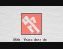 Whaca dona do  feat.Chis-A(VoiSona)