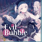 【ｄ４ｄｊ×藍月なくる】Evil Bubble　expert