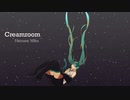 【初音ミク】Creamroom / ゆずぽてち
