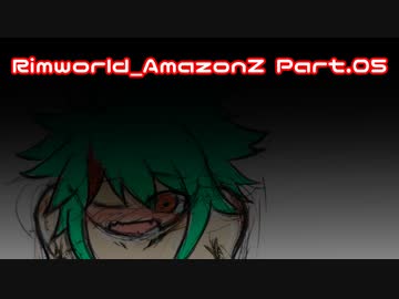 Rimworld_AmazonZ_1.4 Part.05
