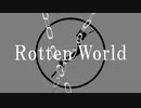 Rotten World/りゅーφ feat.重音テト