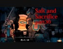 【Salt_and_Sacrifice】「恐れ石の山」の探索開始！！早速、二体同時ボスも倒せました【実況】part30