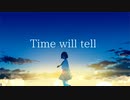 Time will tell / 街角緑雨feat.初音ミク