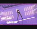 MMD - Shadow Shadow