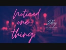 noticed one thing by D&y feat. SynthV Natalie & Kevin