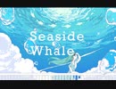 【IA】Seaside Whale【オリジナル曲】