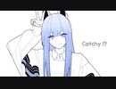 ニコカラ Catchy !? off　vocal