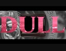 DULL / 皮肉骨　feat. 初音ミク