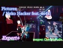 【ビートセイバー】Pictures - Neko Hacker feat. 4s4ki (Expert )【A】