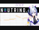 【NEUTRINO】斯く美しき造花【No.7 / SEVEN】