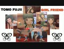 『フジイトモ ～TOMO FUJII～』 GIRL FRIEND (im@s MAD PV)
