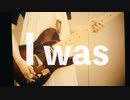 I WAS